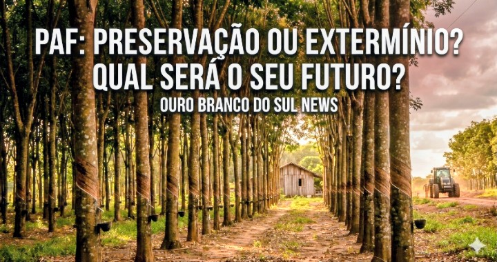 PAF: PRESERVAÇÃO OU EXTERMÍNIO? QUAL SERÁ O SEU FUTURO?